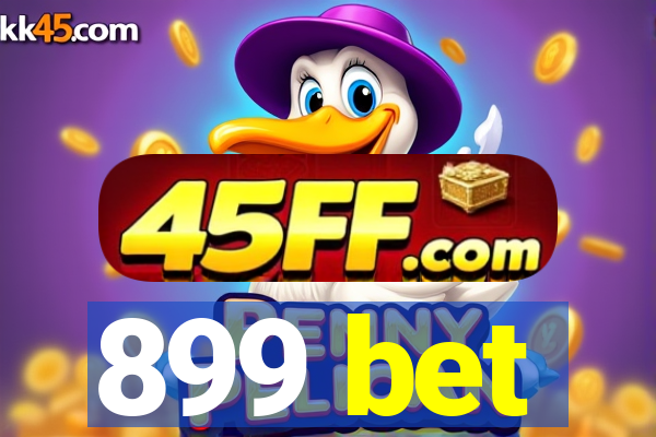 899 bet